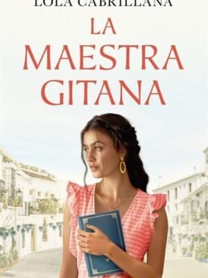 Portada de la novela La Maestra Gitana de Lola Cabrillana