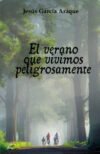 el-verano-que-vivimos-peligrosamente Portada El verano que vivimos peligrosamente