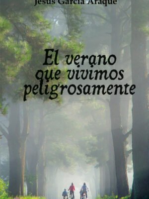 Portada El verano que vivimos peligrosamente