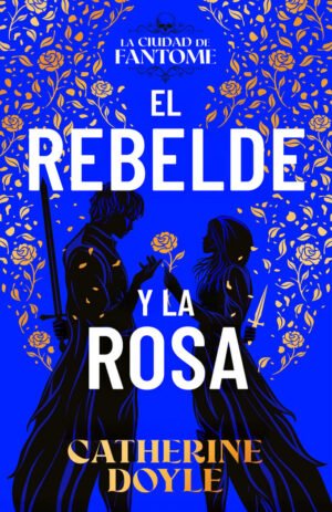 EL REBELDE Y LA ROSA