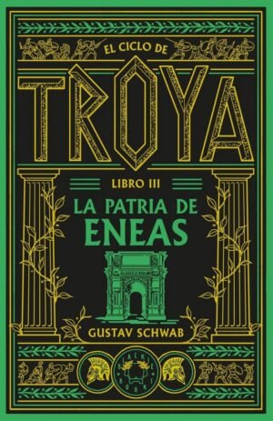 EL CICLO DE TROYA LIBRO III LA PATRIA DE ENEAS