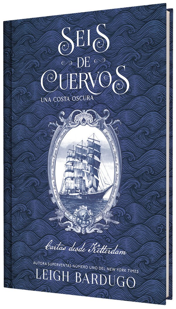 SEIS DE CUERVOS UNA COSTA OSCURA CARTAS DESDE KETTERDAM
