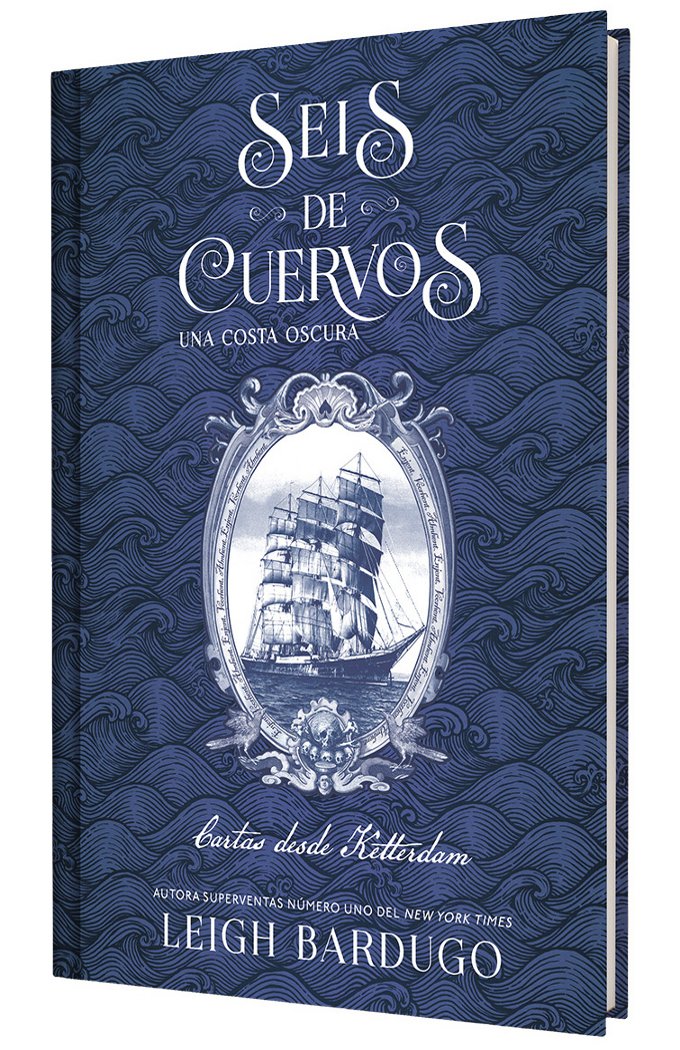 SEIS DE CUERVOS UNA COSTA OSCURA CARTAS DESDE KETTERDAM