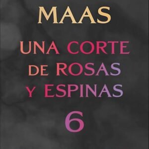 UNA CORTE DE ROSAS Y ESPINAS 6